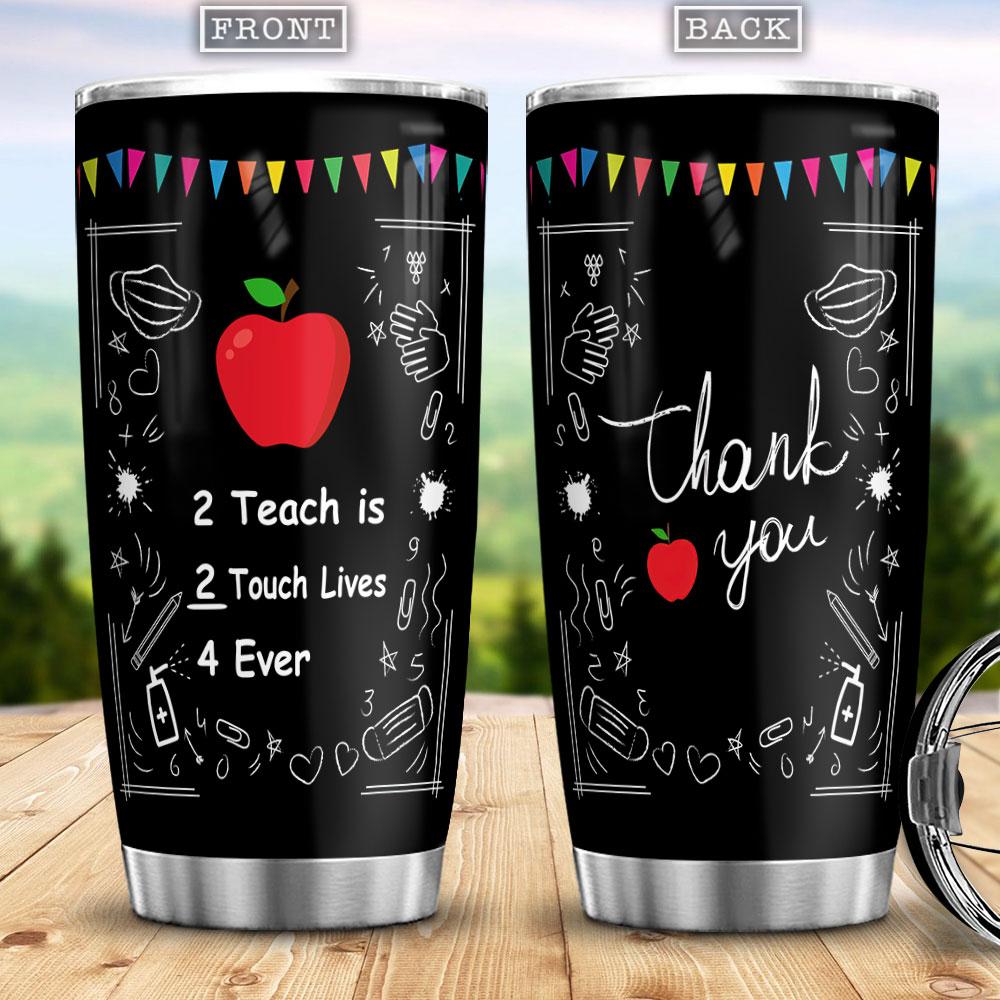 2 Teach Is 2 Touch Lives 4 Ever Thank You Gifts For Teachers Preschool Stainless Steel Tumbler