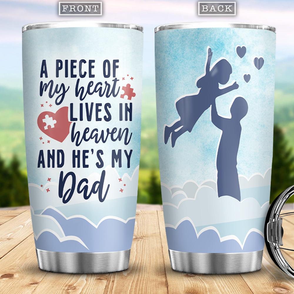 A Big Piece Of My Heart Lives In Heaven And He Is My Dad Meaning Gift For Dad Gif For Father Stainless Steel Tumbler