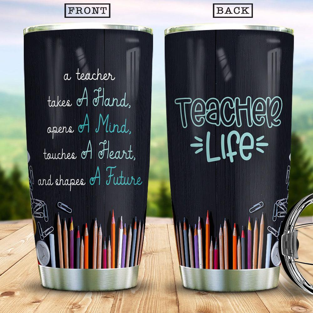 A Teacher Takes A Hand Opens A Mind Touches A Heart And Shapes A Future Gifts For Teachers Kindergarten Teacher Gifts Stainless Steel Tumbler