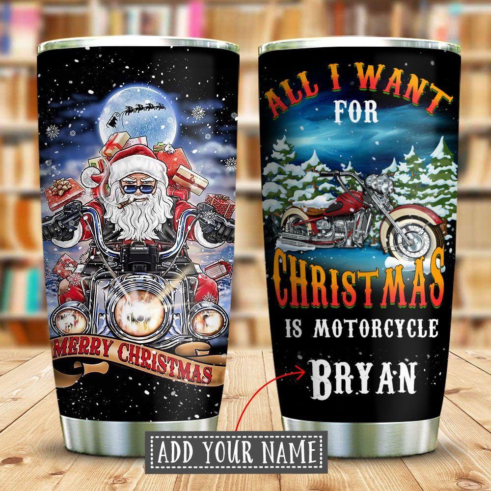All I Want For Christmas Is Motorcycle Personalized Stainless Steel Tumbler