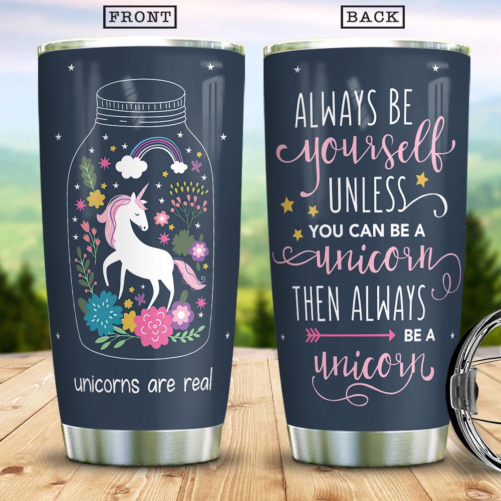 Always Be Yourself Unless You Can Be A Unicorn Gift For Kids Gift For Unicorn Lover Sparkle Horn Unicorn Gift For Woman Stainless Steel Tumbler