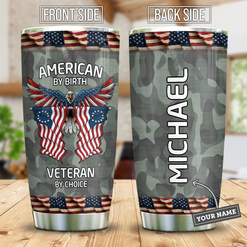 Ameican By Birth Veteran By Choice Personalized Stainless Steel Tumbler