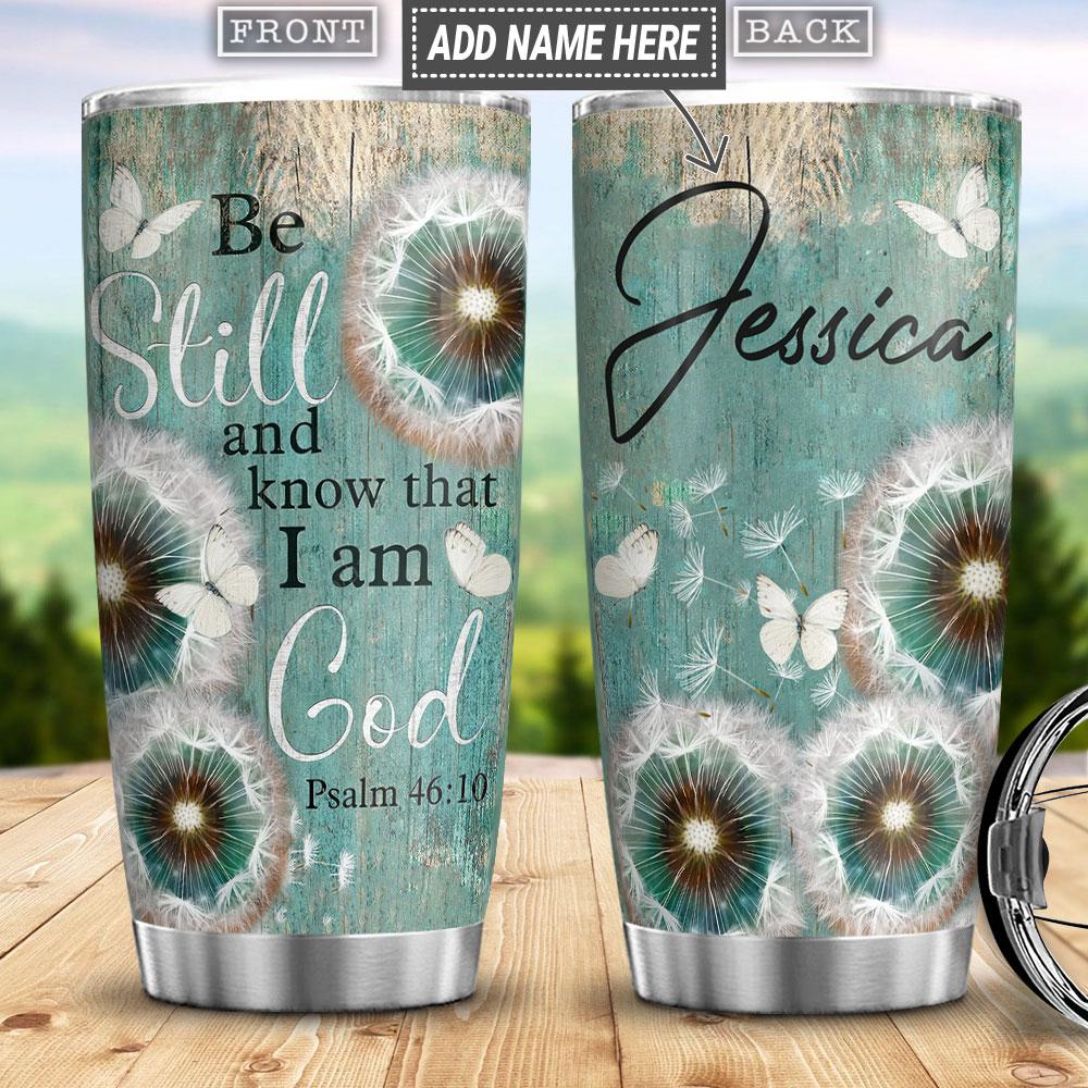 Be Still And Know That I Am God Dandelion Butterfly Personalized Stainless Steel Tumbler