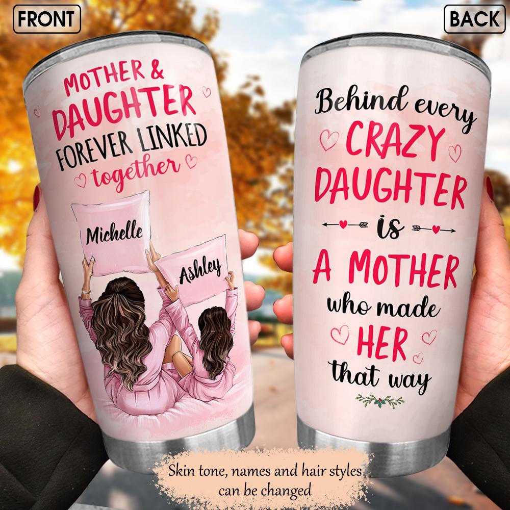 Behind Crazy Daughter Forever Linked Stainless Steel Tumbler