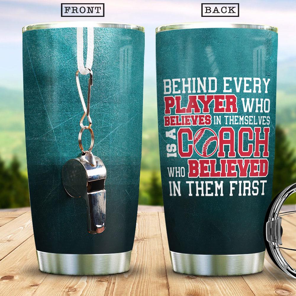 Behind Every Player Is A Coach Gift For Coach Best Coach Gift Best Coach Ever Present For Coach Baseball Coach Stainless Steel Tumbler