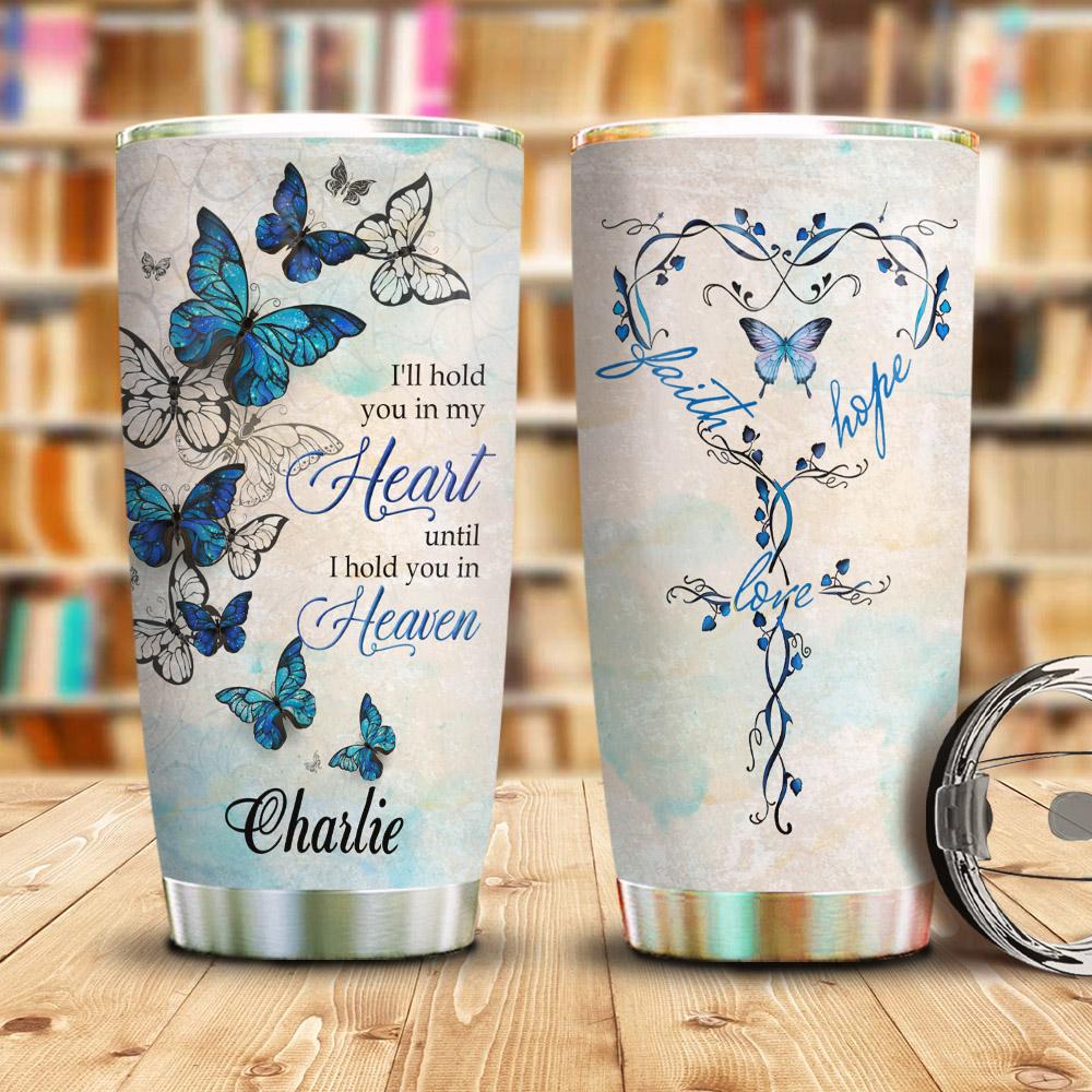 Butterfly Hold You In My Heart Personalized Stainless Steel Tumbler