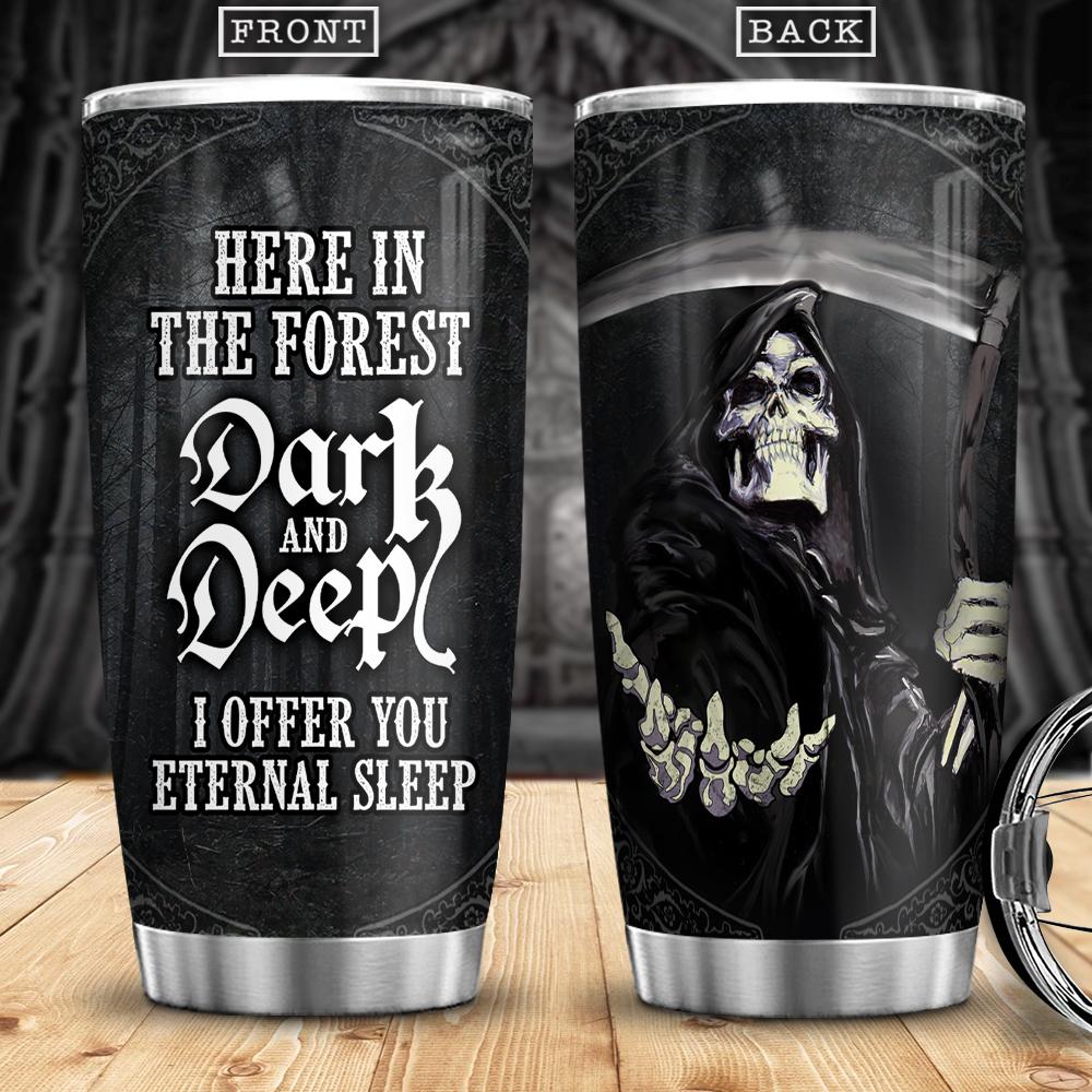 Here In The Forest Dark And Deep I Offer You Eternal Sleep Stainless Steel Tumbler