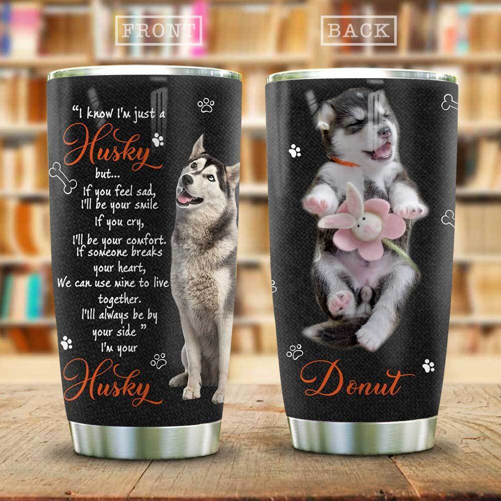 Husky Your Friend Personalized Stainless Steel Tumbler