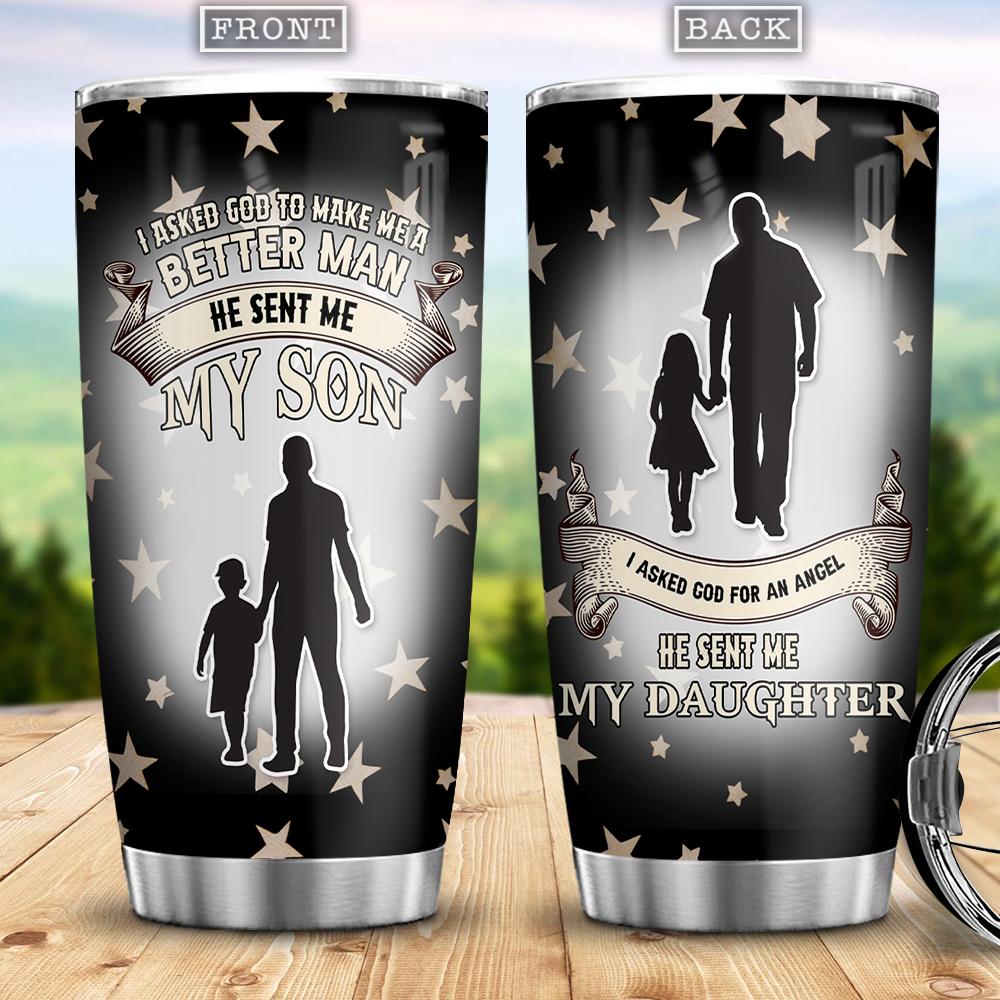 I Ask God For A Better Man And An Angel Funny Gift For Dad Gift For Best Dad Stainless Steel Tumbler