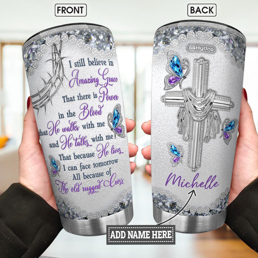 I Still Believe In Amazing Grace FTH Personalized Stainless Steel Tumbler