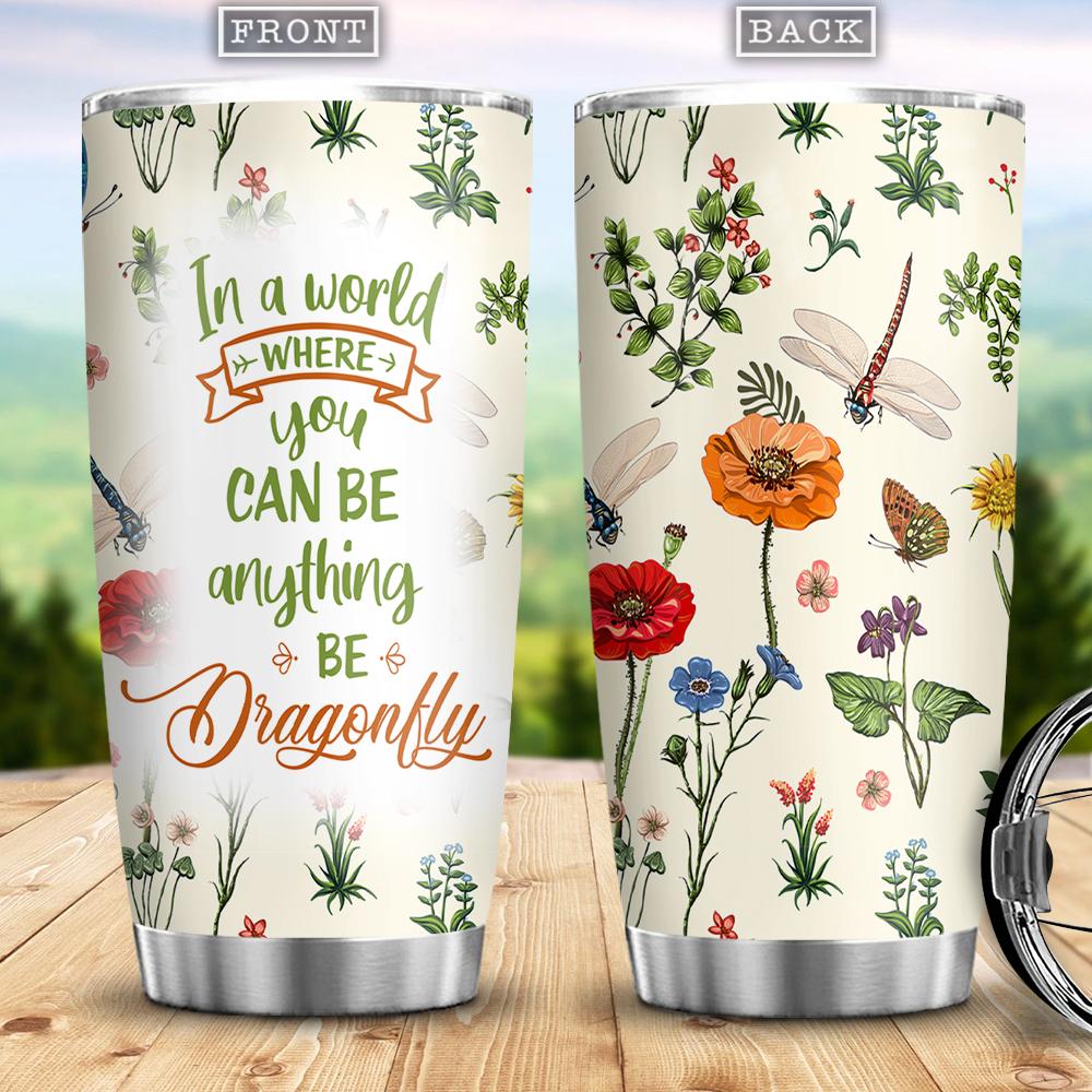 In A World Where You Can Be Anything Be Dragonfly Gift For Dragonfly Lover Present Idea For Dragonfly Lover Stainless Steel Tumbler