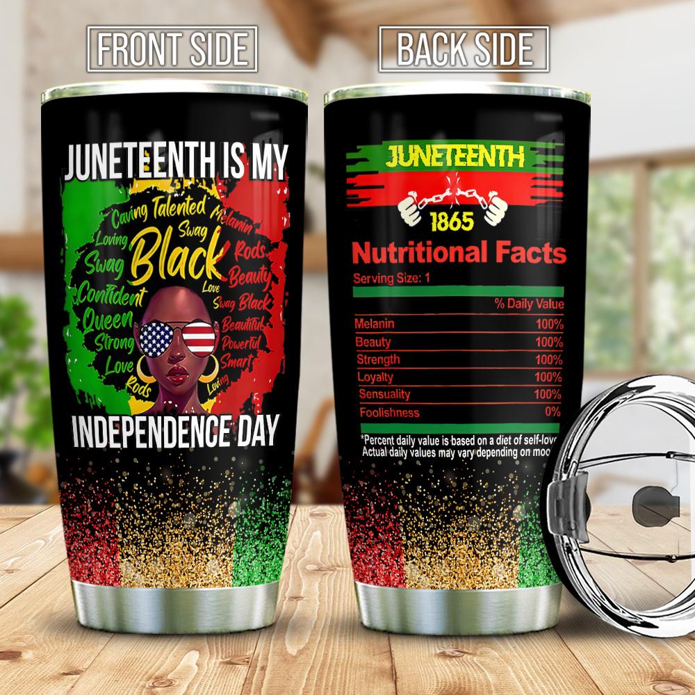 Juneteenth Is My Independence Day Juneteenth 1865 Nutritional Facts African American Black Queen Gift Stainless Steel Tumbler