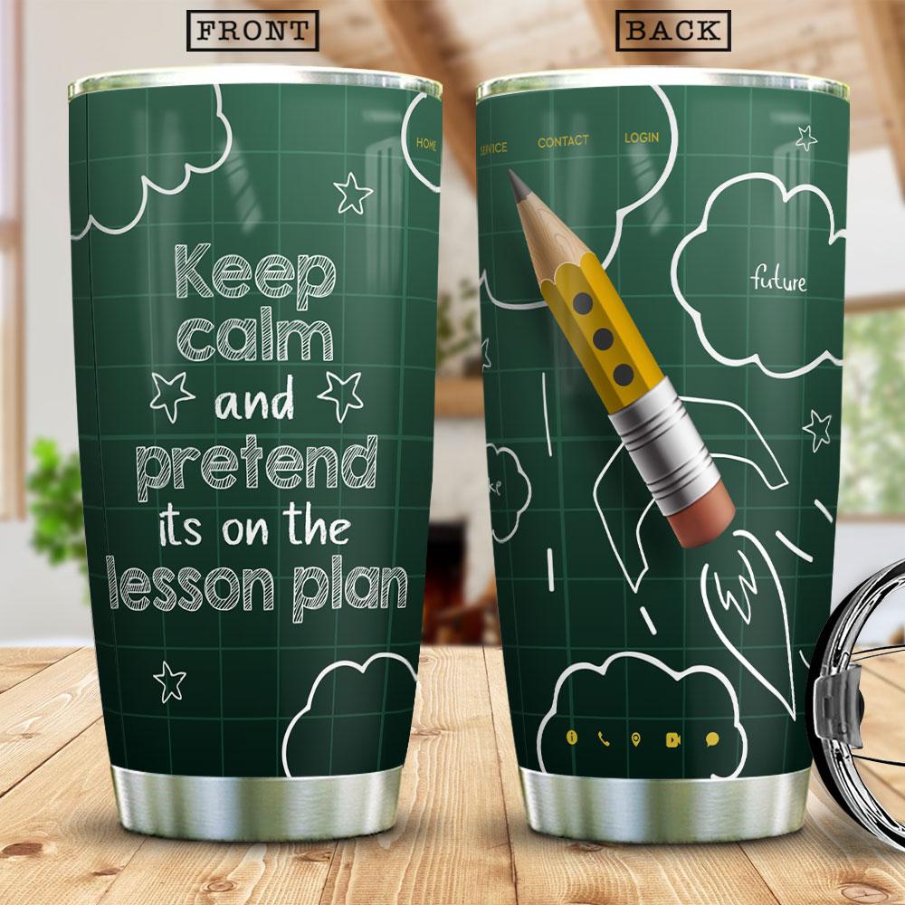 Keep Calm And Pretend Its On The Lesson Plan Gifts For Teachers Appreciation Kindergarten Teacher Gifts Stainless Steel Tumbler