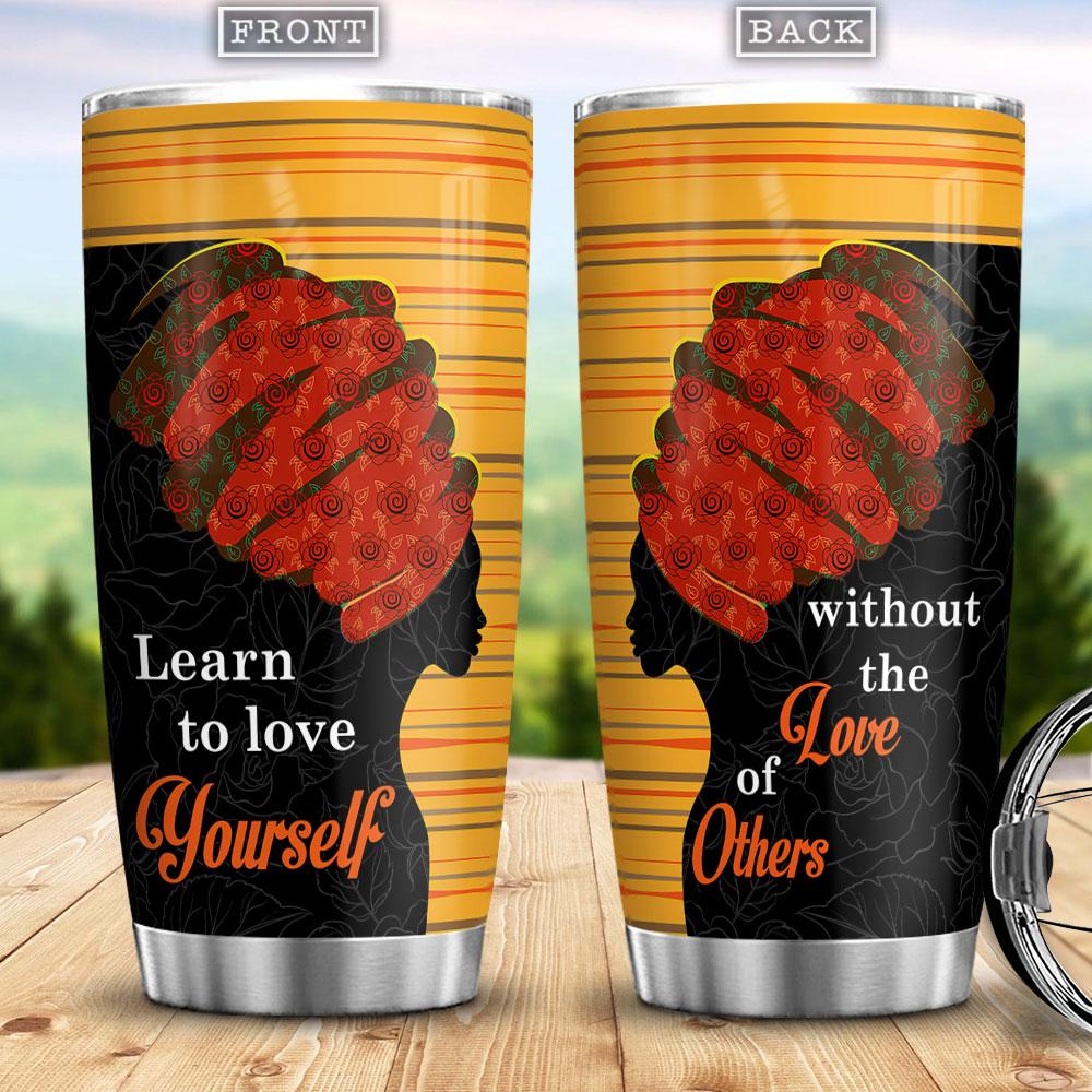 Learn To Love Yourself Without The Love Of Others Afro Women Black Girl African American Stainless Steel Tumbler