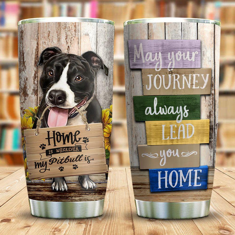 My Home Is Wherever My Pitbull Is Stainless Steel Tumbler