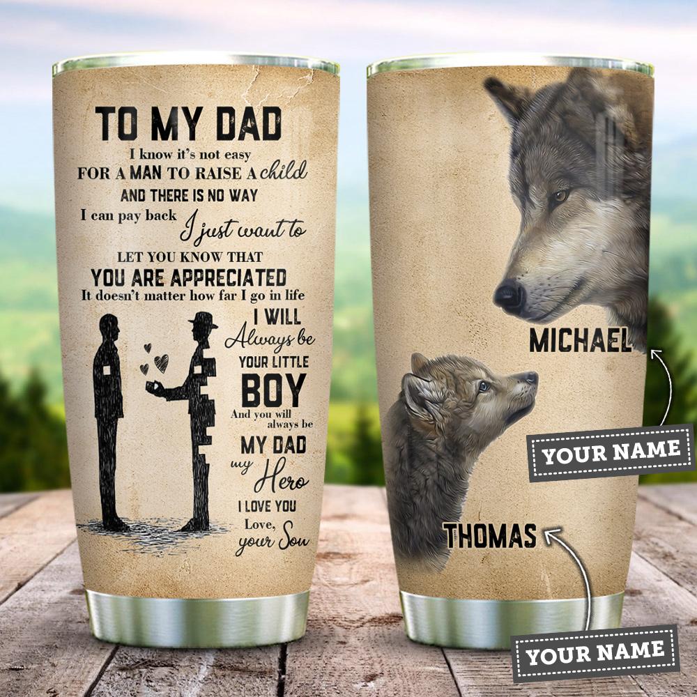 My Wolf Father Its Not Easy Customize Personalized Stainless Steel Tumbler