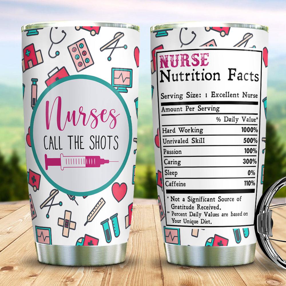 Nurses Call The Shots Nutrition Facts Nurse Tool Pattern Stainless Steel Tumbler