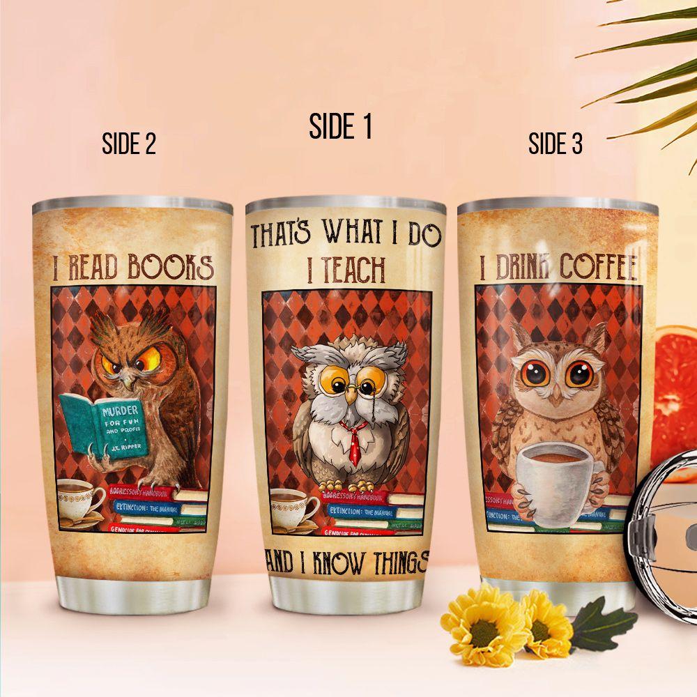Owl Teachers Know Things Stainless Steel Tumbler