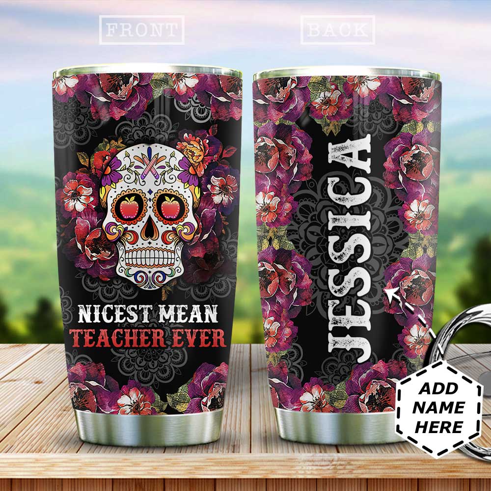 Personalized Teacher Skull Nicest Mean Stainless Steel Tumbler