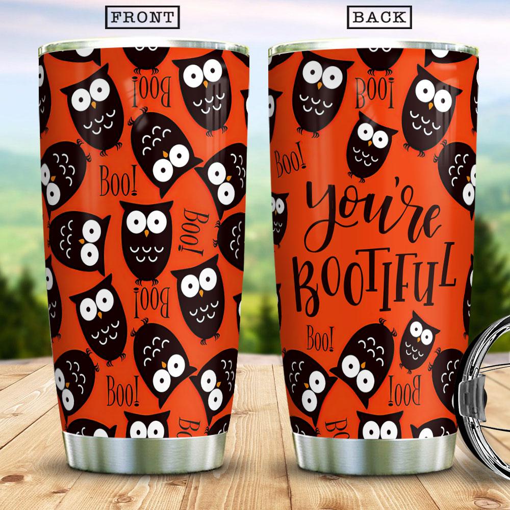 You Are Bootiful Owls Pattern Owl Lover Clever Intelligence Owl Gift For Owl Lover Stainless Steel Tumbler