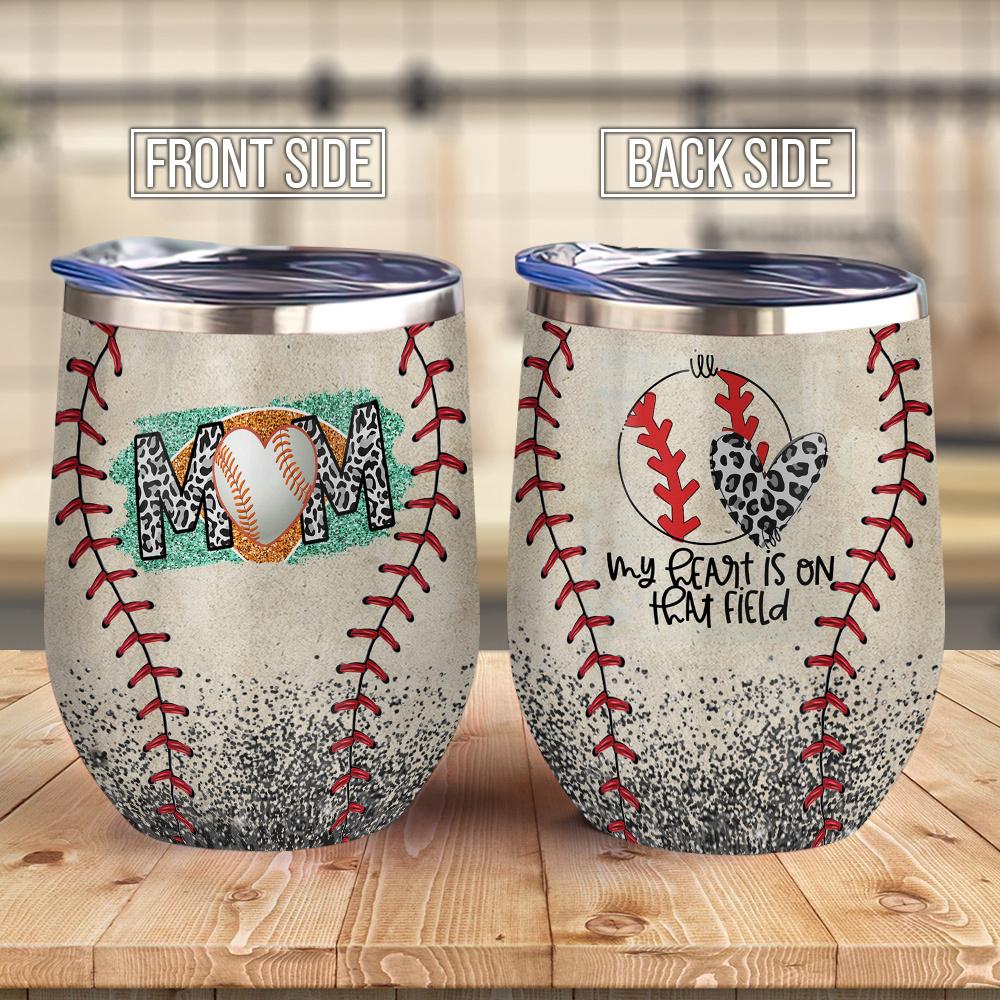 Baseball Mom My Heart Is On That Field Mom Of Baseball Boy Mom Wine Tumbler Mom Gift Wine Tumbler