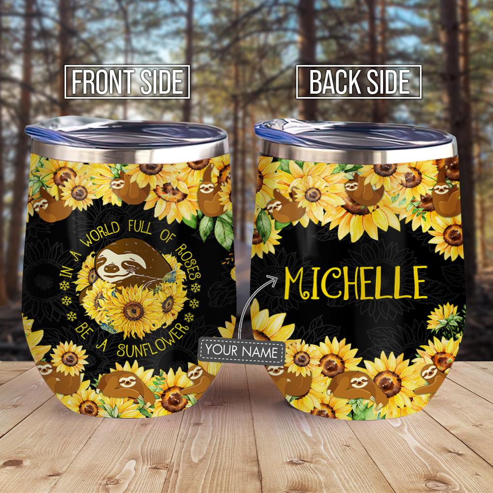 Be A Sunflower Sunflower Sloth Personalized Wine Tumbler
