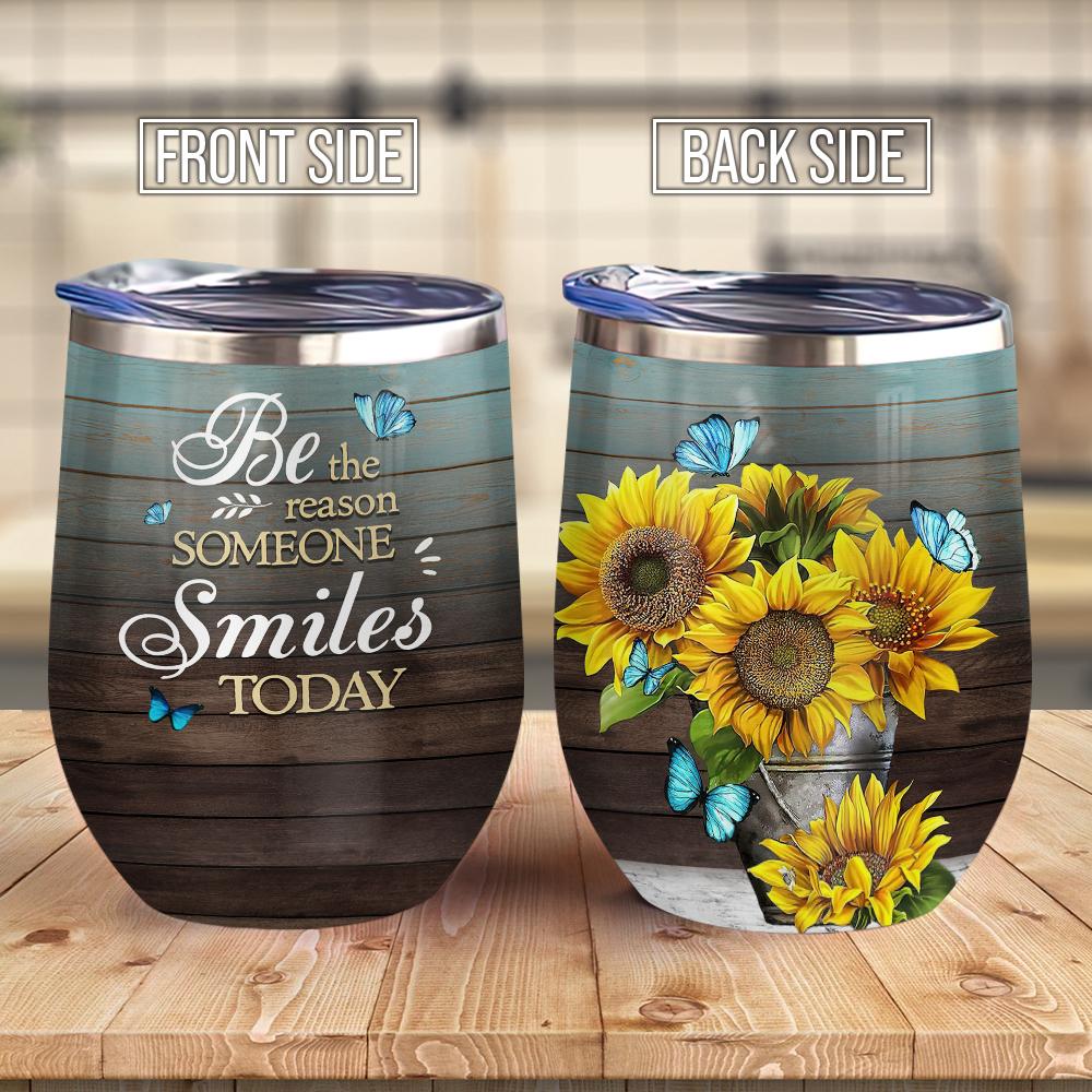 Be The Reason Someone Smiles Everyday Sunflower And Butterfly Beautiful Sunflowers Wine Tumbler Sunflower Gift Wine Tumbler