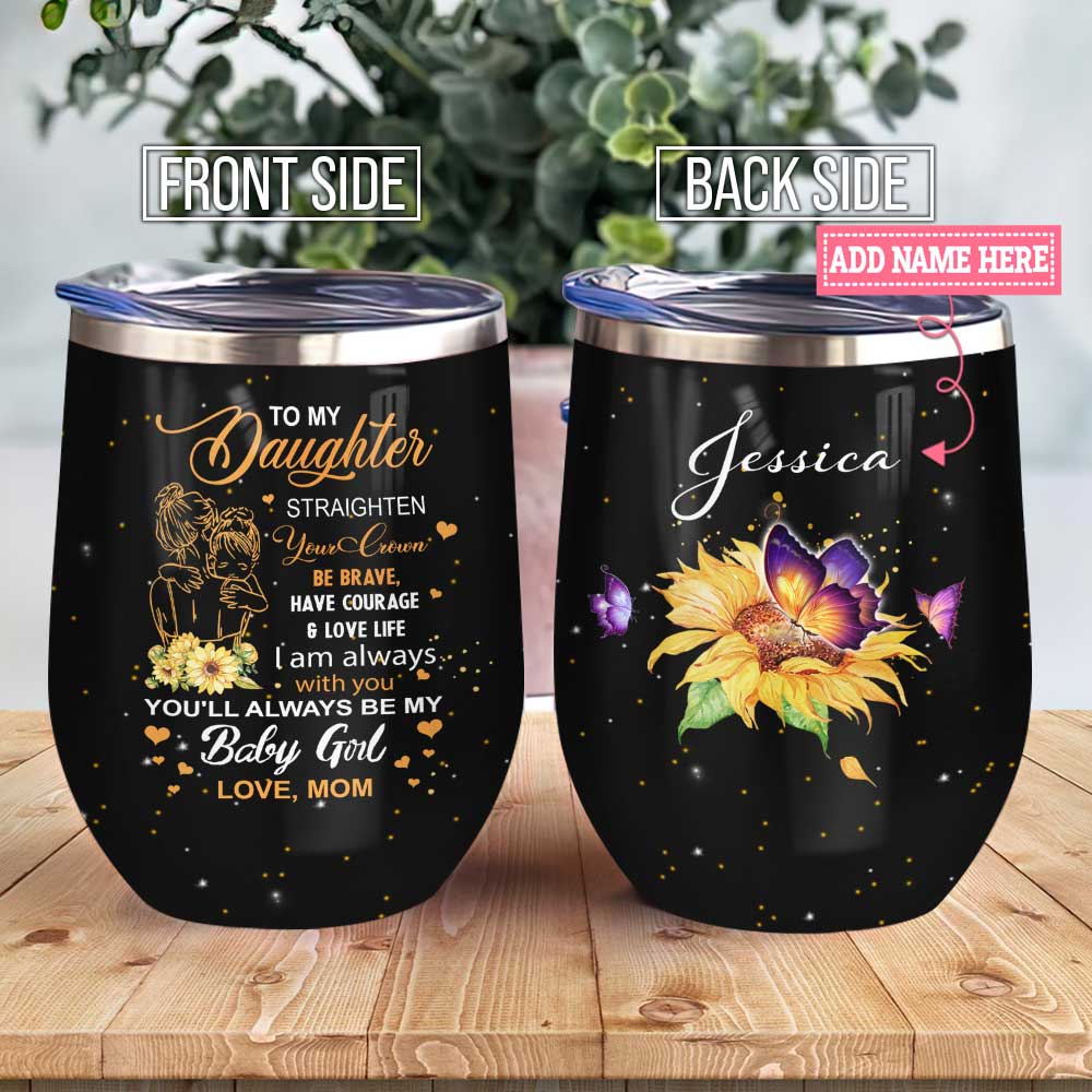 Butterfly Sunflower To My Daughter Gift For Daughter Personalized Wine Tumbler
