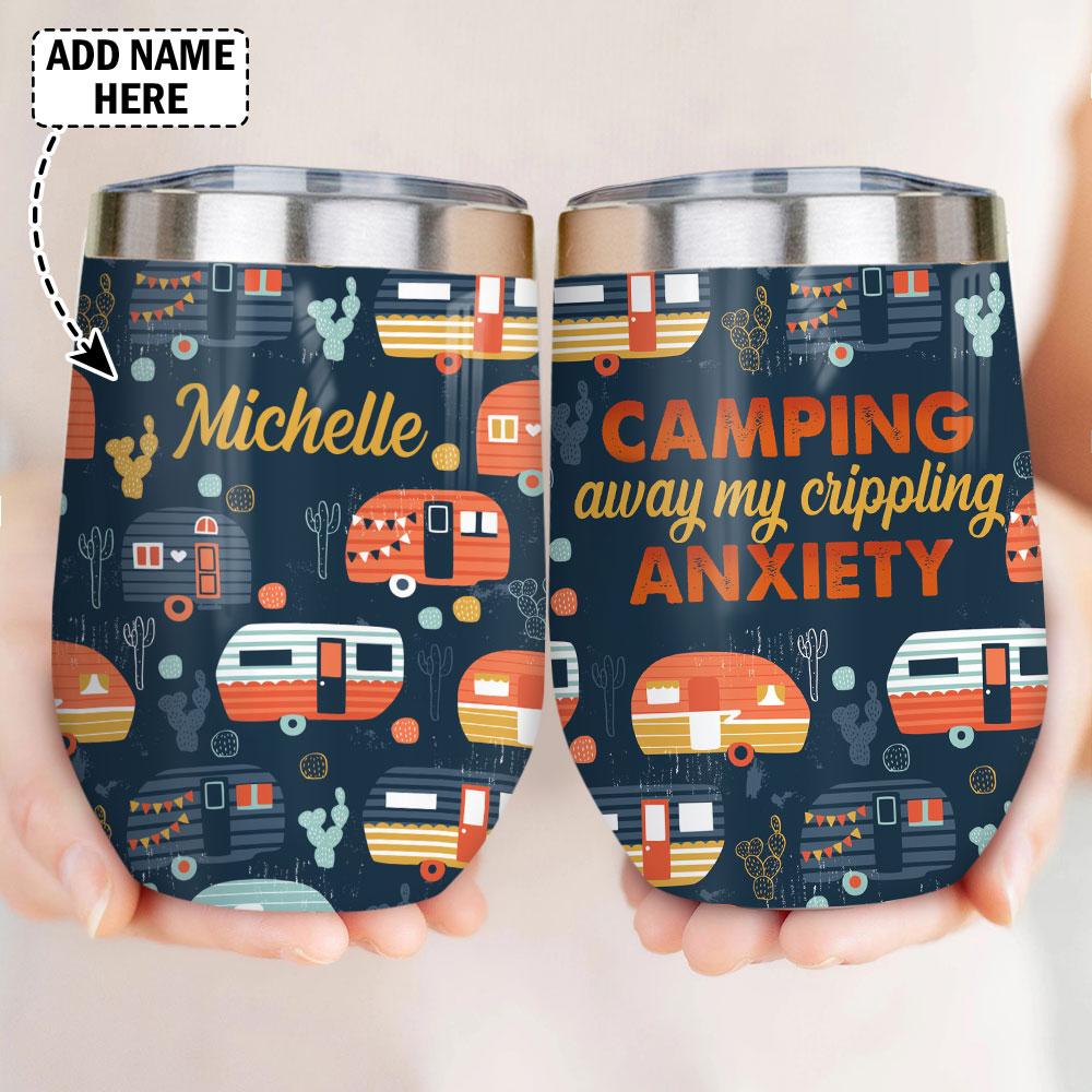 Camping Away My Crippling Anxiety Personalized Wine Tumbler