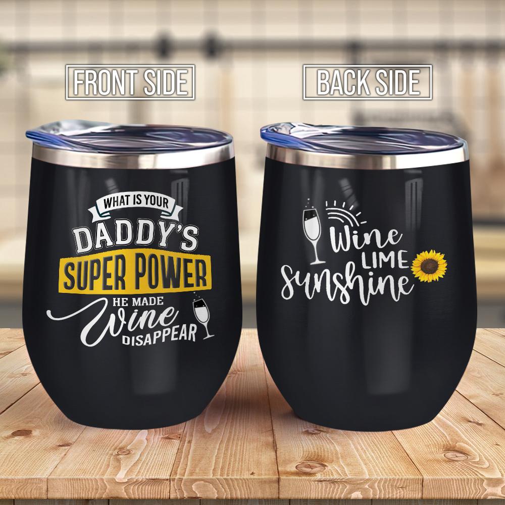 Daddy Loves Wine What Is Your Daddys Superpower He Made Wine Disappear Funny Wine Tumbler For Father Daddy Gift Wine Tumbler