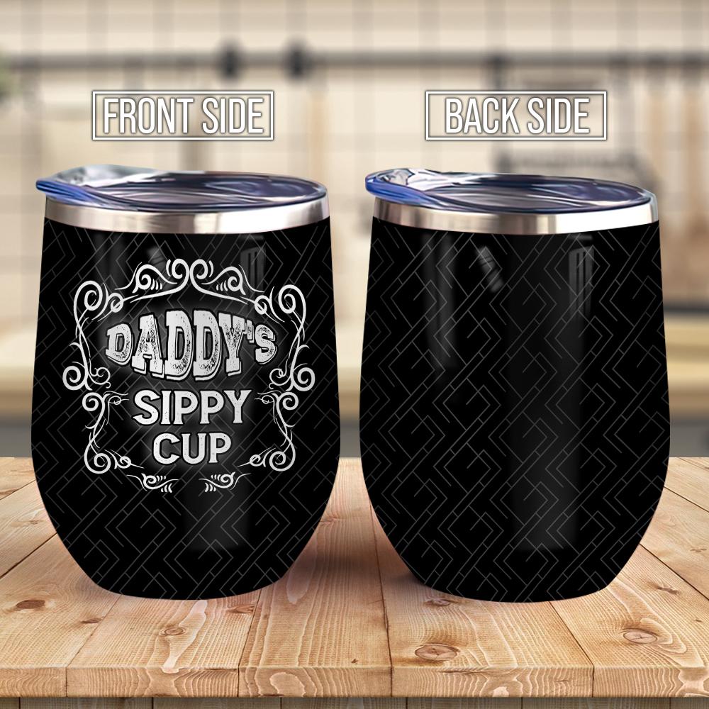 Daddys Sippy Cup Funny Gift For Dad From Child Daughter Son Gift For Father Wine Tumbler
