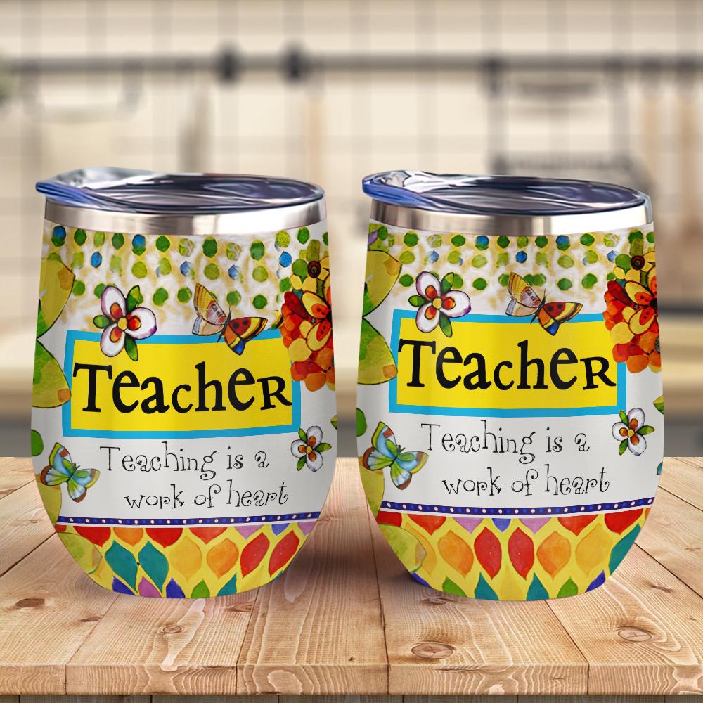 Divinity Boutique Teacher Gift For Women Colorfull Wine Tumbler Teaching Is a Work Of Heart Wine Tumbler