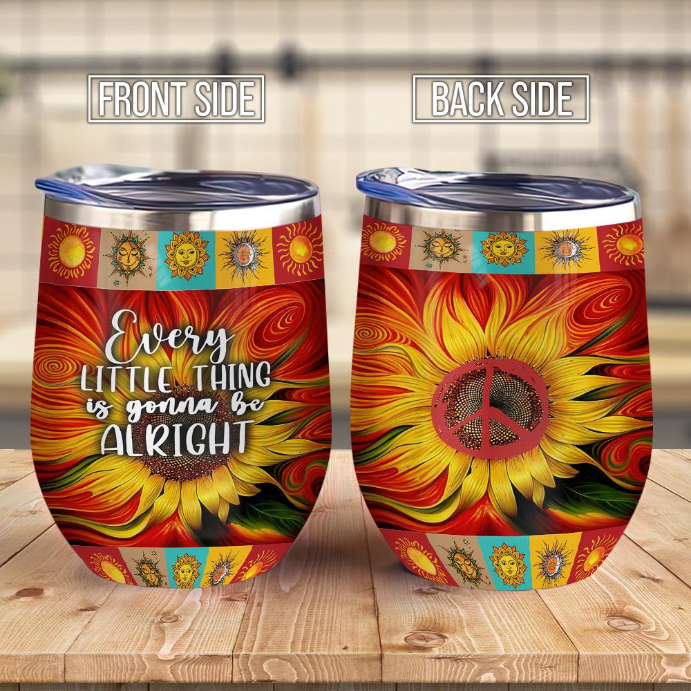 Every Little Thing Is Gonna Be Alright Sunflower Hippie Wine Tumbler Hippie Gift Wine Tumbler