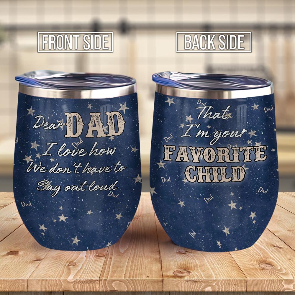 Favorite Child Gift For Dad Gift For My Father From Daughter Son Wine Tumbler