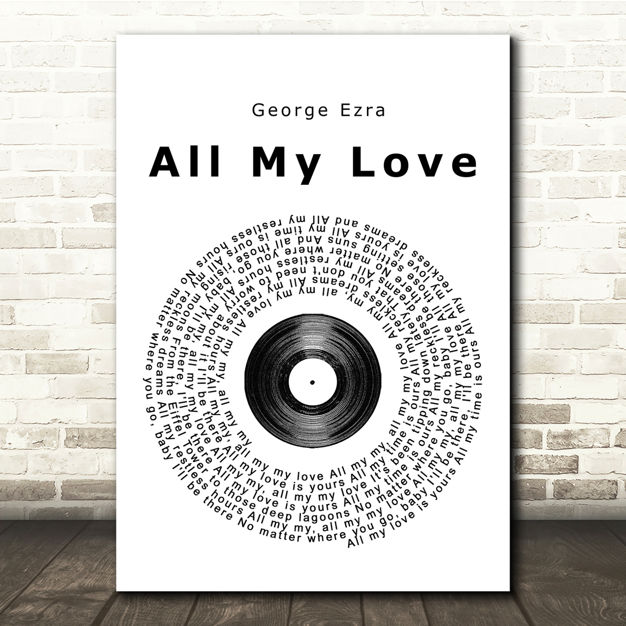 George Ezra All My Love Vinyl Record Song Lyric Quote Print