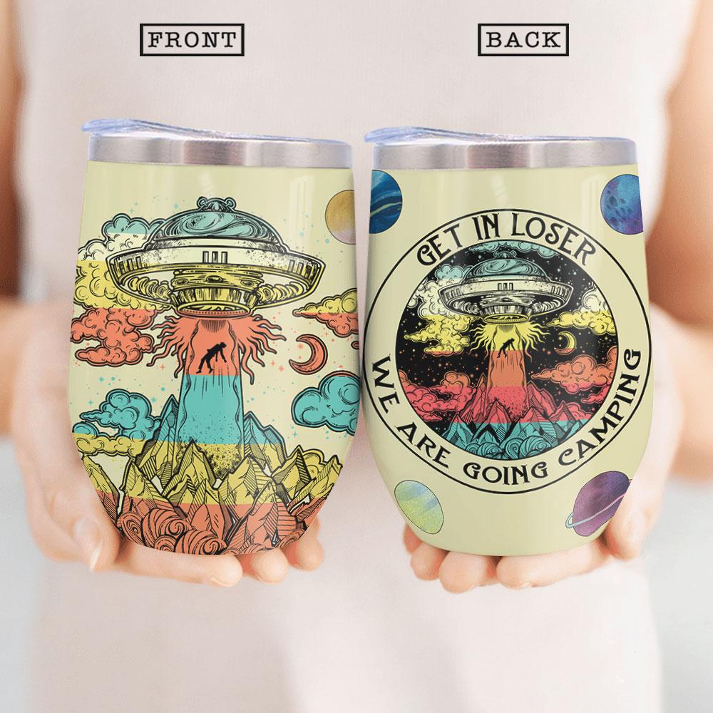 Get In Loser We Are Going Camping Wine Tumbler