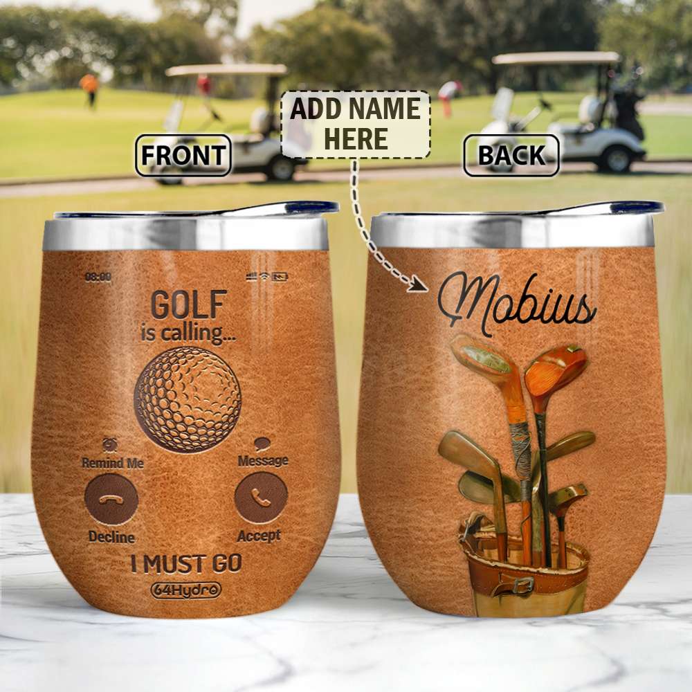 GOLF Is Calling And I Must Go Personalized Wine Tumbler