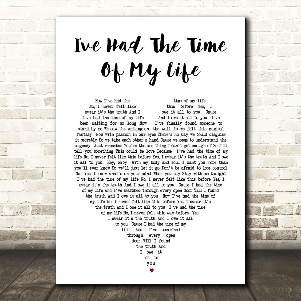I've Had The Time Of My Life Dirty Dancing Heart Lyric Print