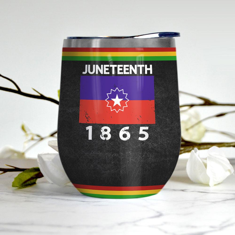 July 4th Juneteenth 1865 Because My Ancestors Werent Free In 1776 Africa American Independence Day Wine Tumbler