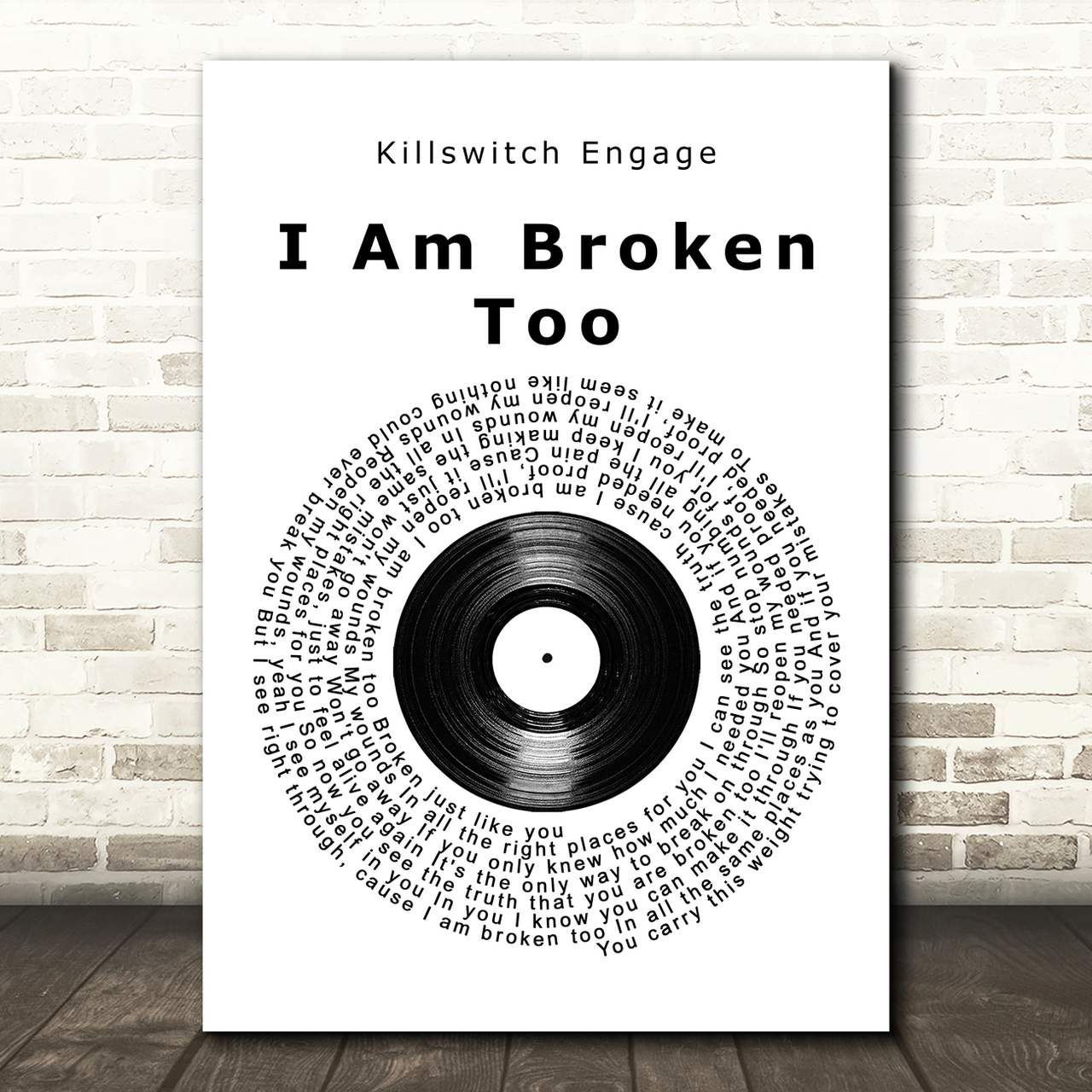 Killswitch Engage I Am Broken Too Vinyl Record Song Lyric Quote Music Poster Print