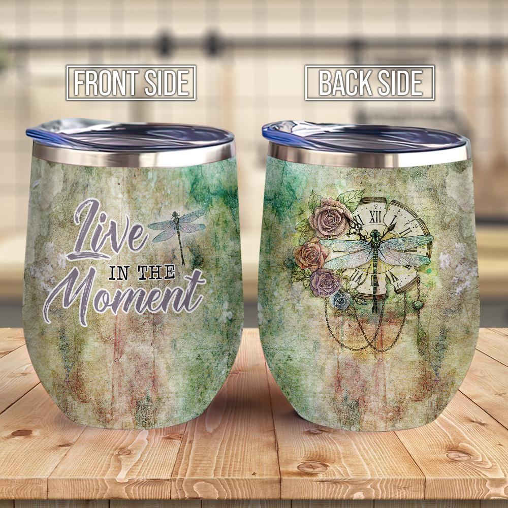 Live In The Moment Gift For Dragonfly Lover Present Idea For Dragonfly Lover Dragonfly Quotes Inspiration Wine Tumbler