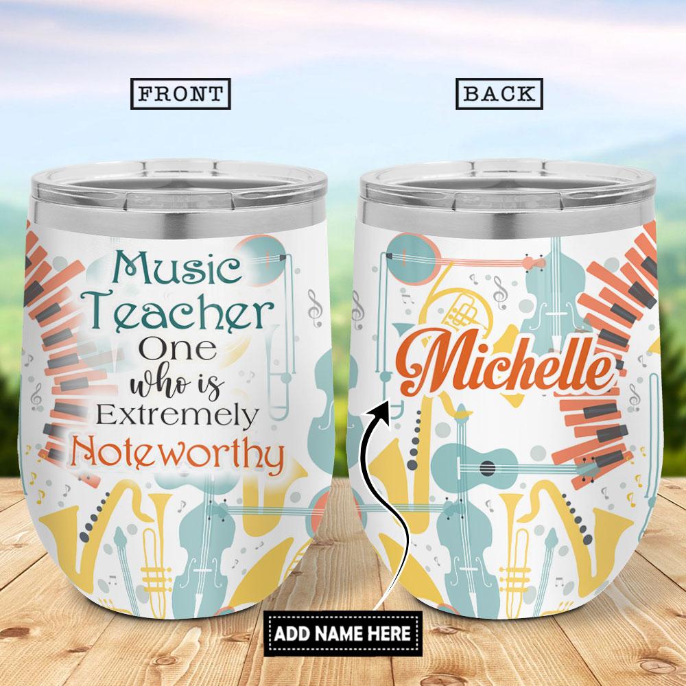 Music Teacher One Who Is Extremely Noteworthy Wine Tumbler
