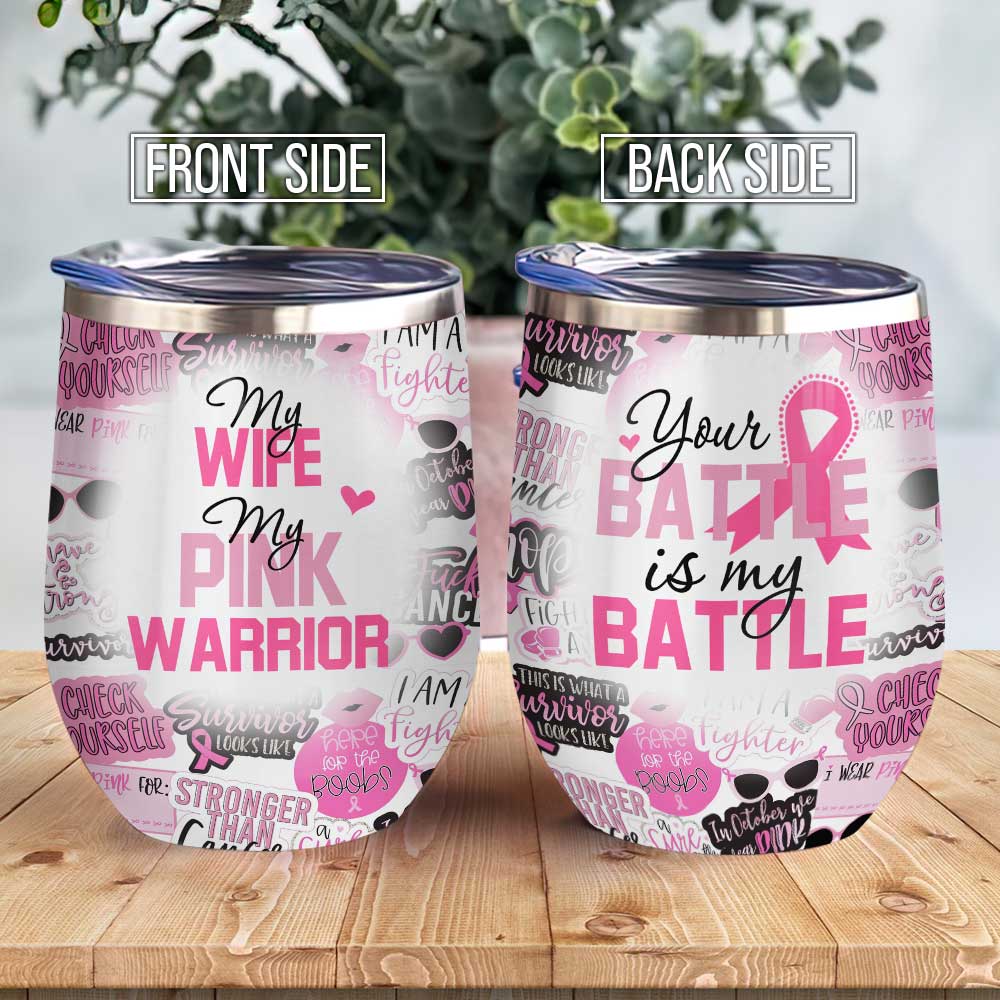 My Wife My Pink Warrior Breast Cancer Fighter Wine Tumbler