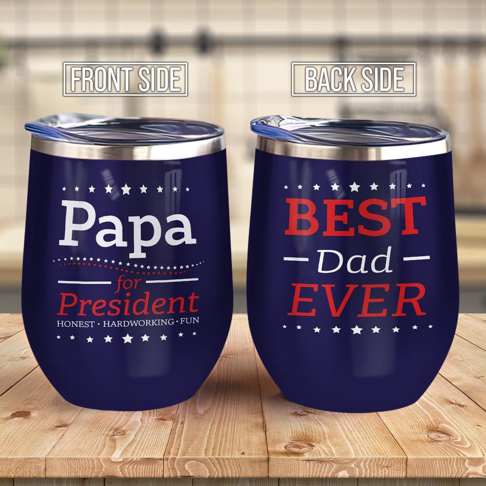 Papa For President Funny Gift For Dad Gif For Father Wine Tumbler