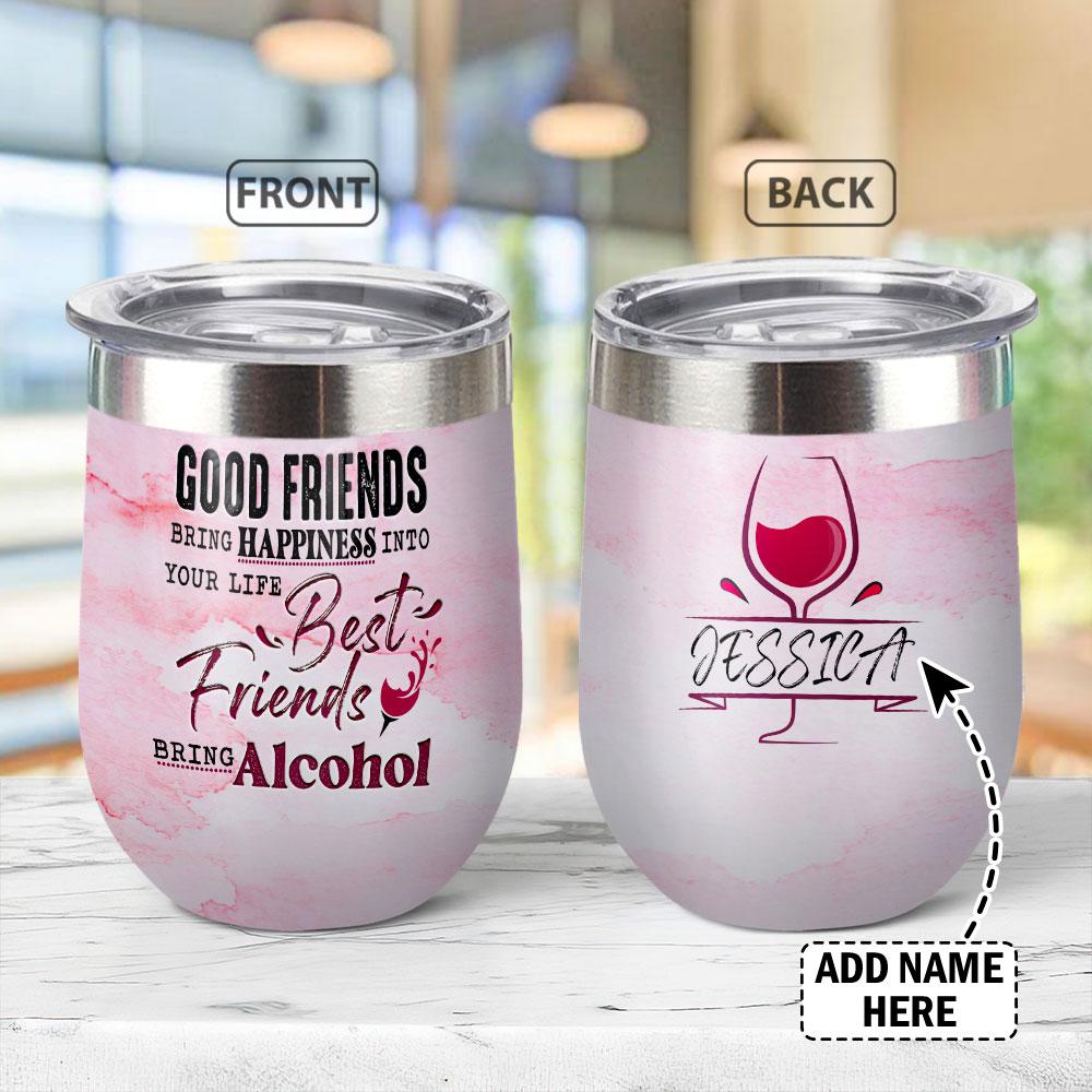 Personalized Best Friends Bring Alcohol Wine Tumbler