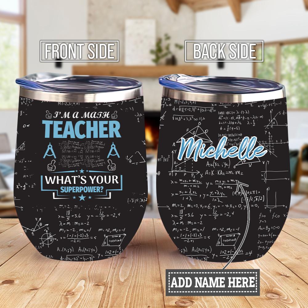Personalized I Teach Math Whats Your Superpower Funny Gift For Teacher Gift For Teacher Wine Tumbler
