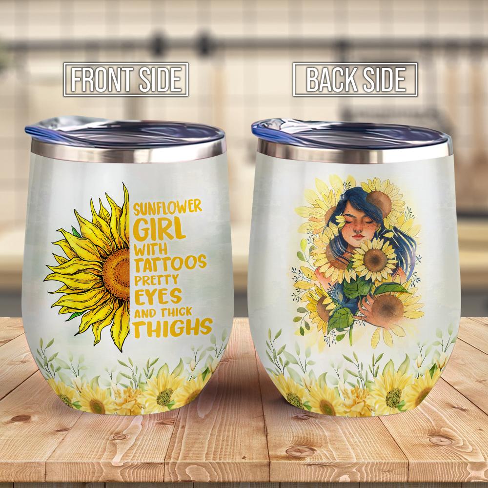 Sunflower Girl With Tattoos Pretty Eyes And Thick Thighs Sunflower Girl Wine Tumbler Sunflower Gift Wine Tumbler