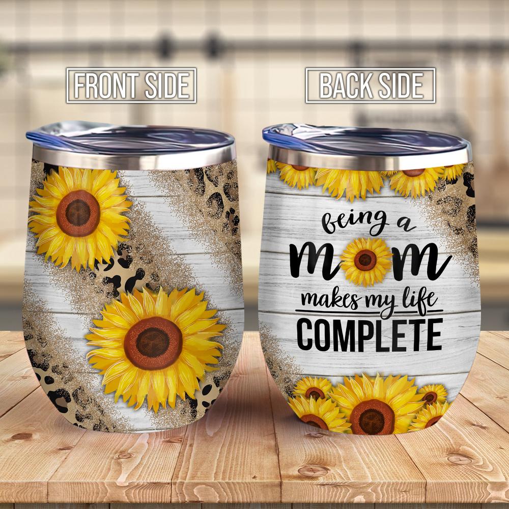 Sunflower Leopard Being A Mom Makes My Life Complete Sunflower Wine Tumbler Mom Gift Wine Tumbler