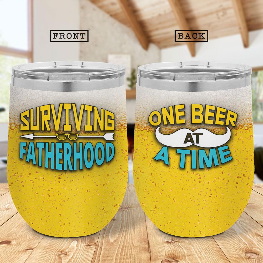 Surviving Fatherhood One Beer At A Time Funny Gift For Dad Gif For Father Wine Tumbler