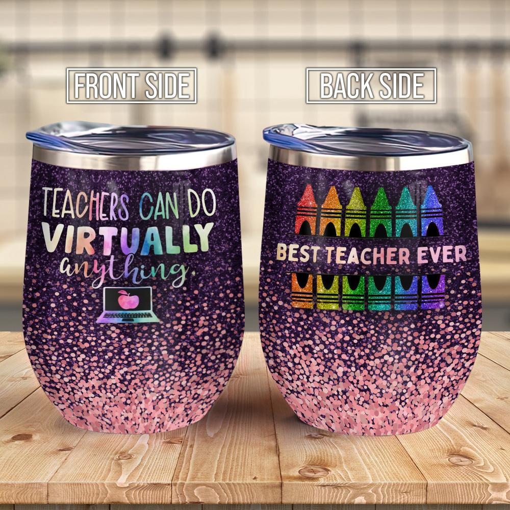 Teachers Can Do Virtually Anything Best Teacher Ever Crayon Purple Teacher Wine Tumbler Teacher Gift Wine Tumbler